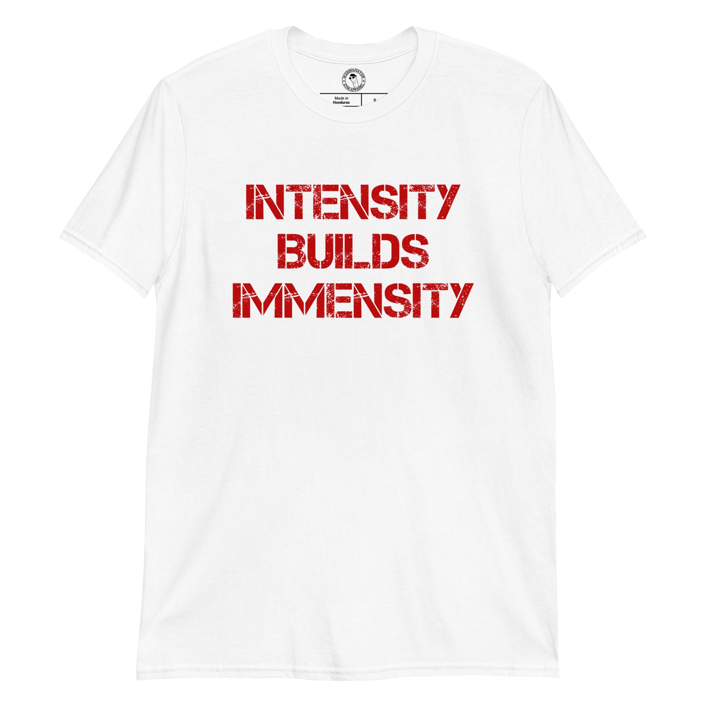 Intensity Builds Immensity Shirt in White