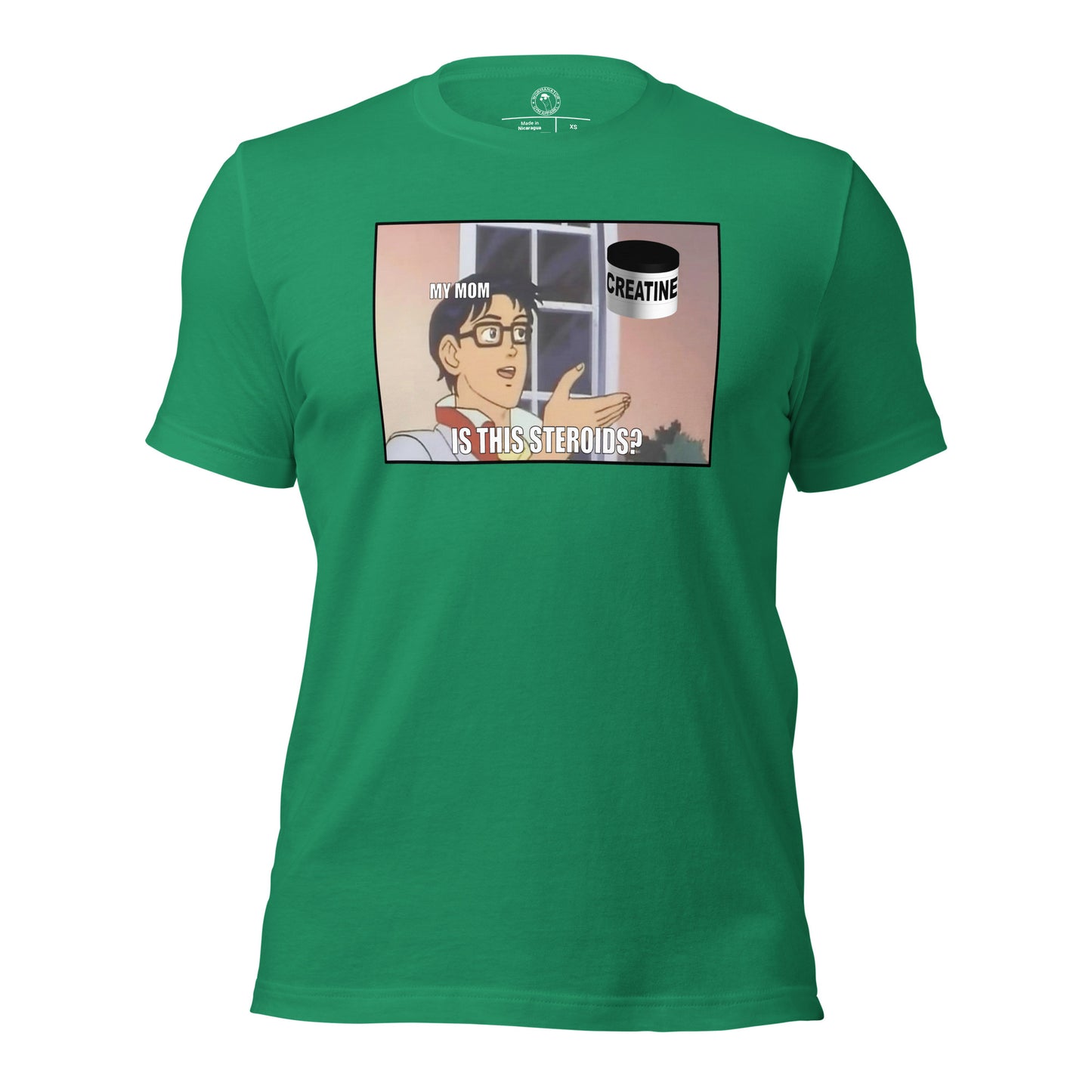 Is This Steroids Meme Shirt in Kelly Green