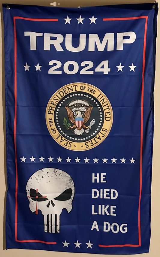 Trump Flag 2024 - He Died Like a Dog - 5x3 - garage hanging vertically