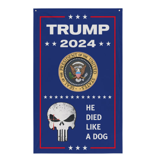 Trump 2024 Flag - He Died Like a Dog - 5x3