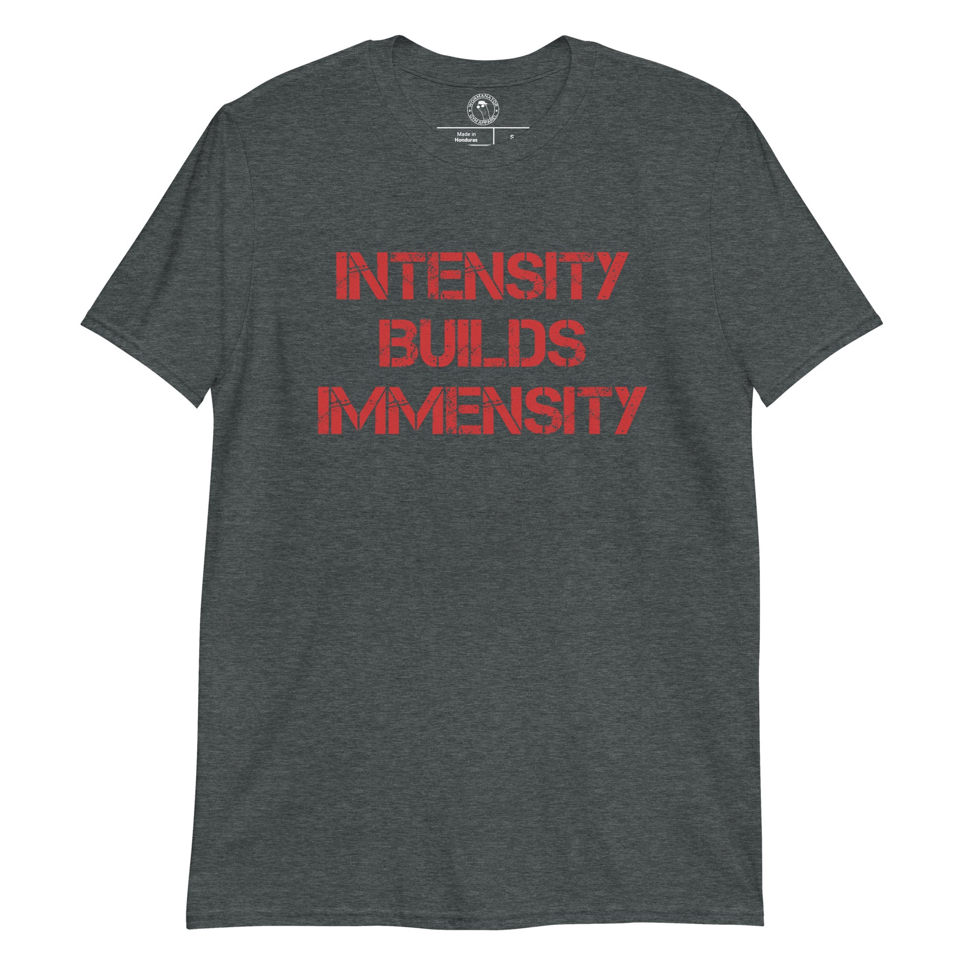 Intensity Builds Immensity Shirt in Dark Heather