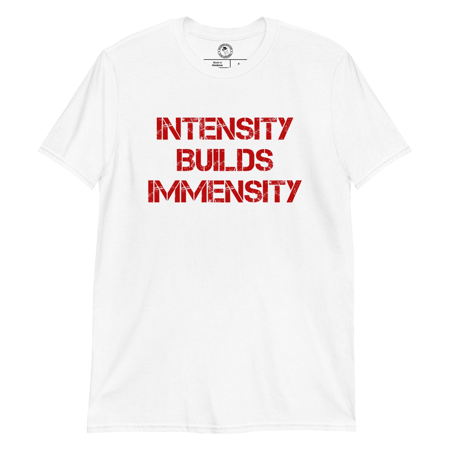 Intensity Builds Immensity Shirt in White