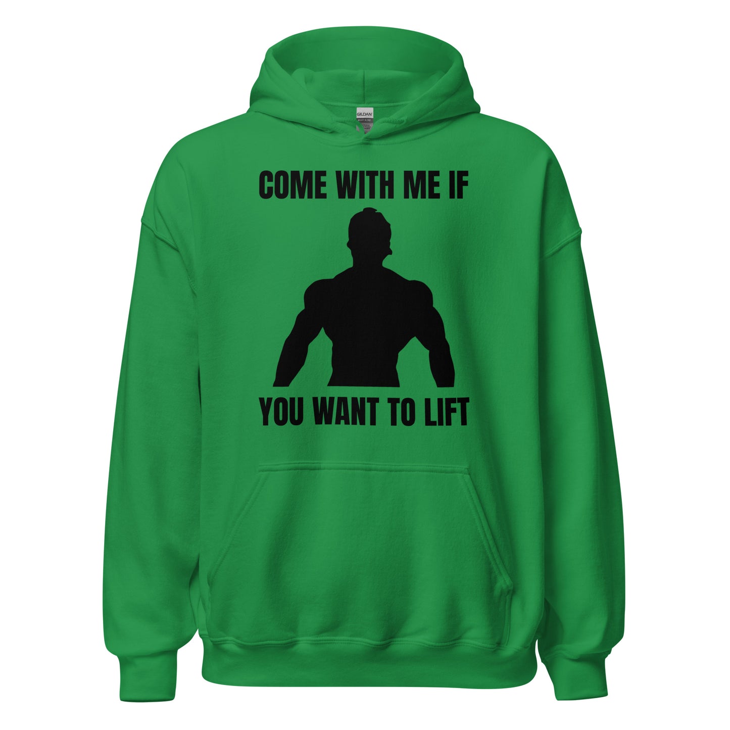 Come with Me if You Want to Lift Hoodie in Irish Green