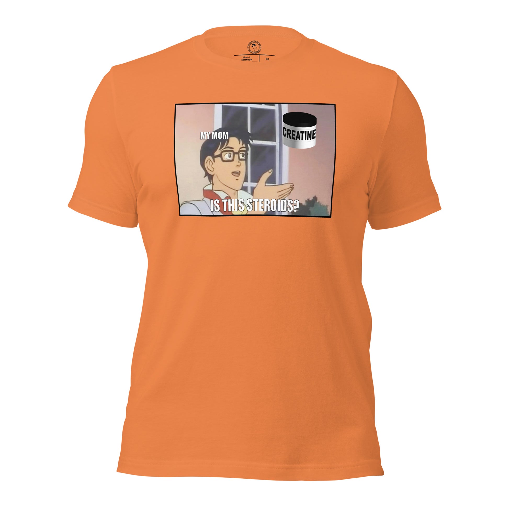 Is This Steroids Meme Shirt in Burnt Orange
